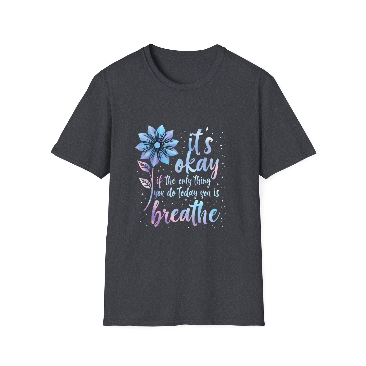 Its Okay Motivational Positive Affirmation T-Shirt