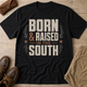 Born Raised In The South Rustic Country T-Shirt